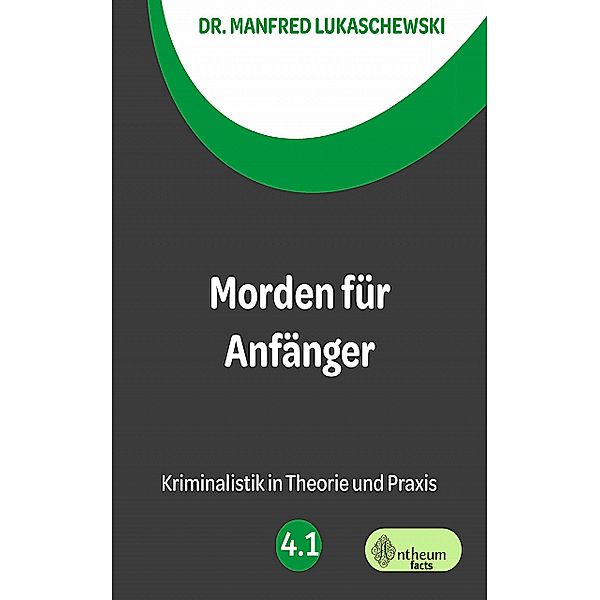 Morden für Anfänger / Kriminalistik in Theorie und Praxis Bd.1, Manfred Lukaschewski