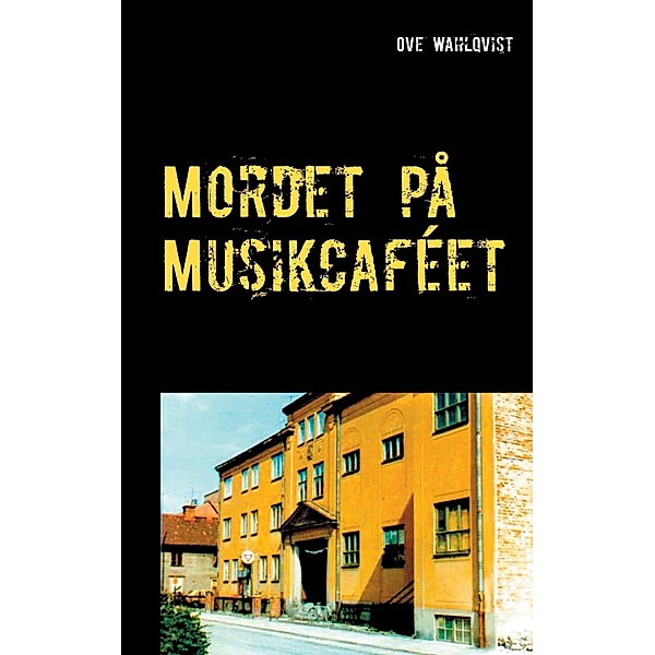Mordet på Musikcaféet, Ove Wahlqvist