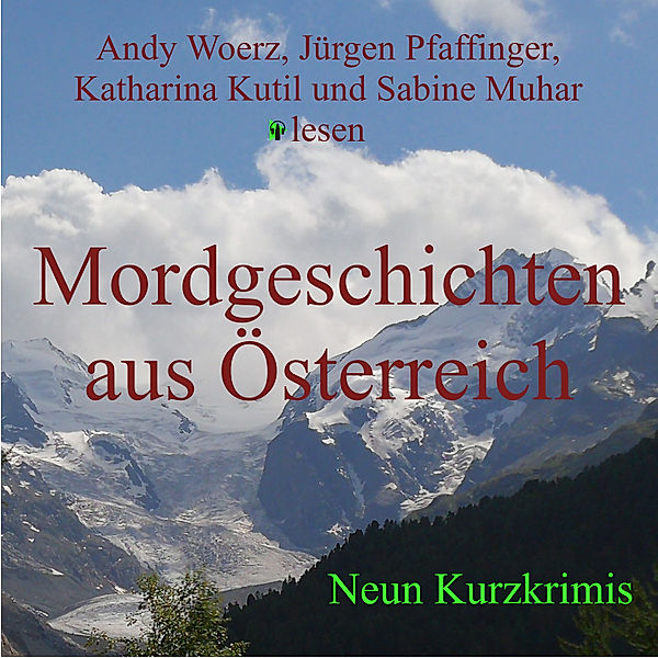 Mordgeschichten aus Österreich, Manfred Baumann, Christian Klinger, Gerhard Loibelsberger, Petra K. Gungl, Katharina Kutil, Reinhardt Badegruber, Beatrix Kramlovsky, Ingrid Sonnleitner, Fritz Messner