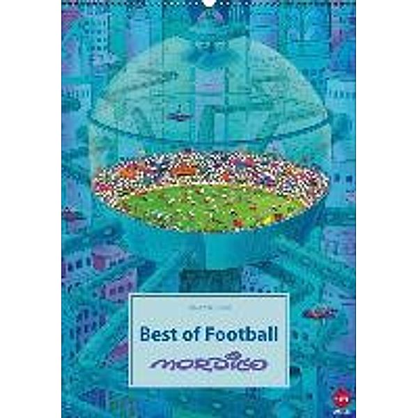 Mordillo: Best of football! (Wandkalender 2015 DIN A2 hoch), Guillermo Mordillo