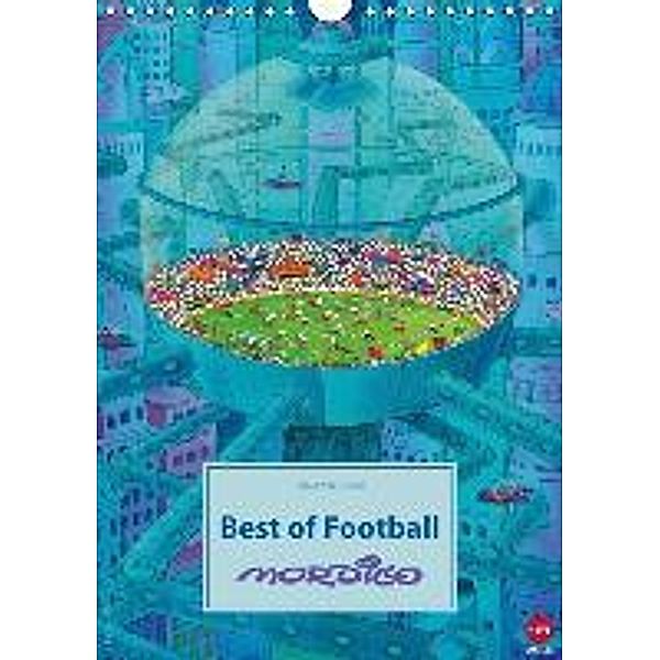 Mordillo: Best of football! (Wandkalender 2015 DIN A4 hoch), Guillermo Mordillo