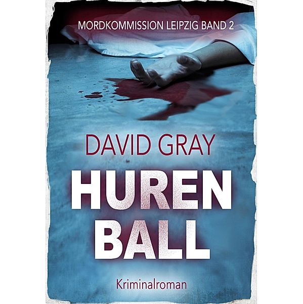 Mordkommission Leipzig: 2 Hurenball, David Gray