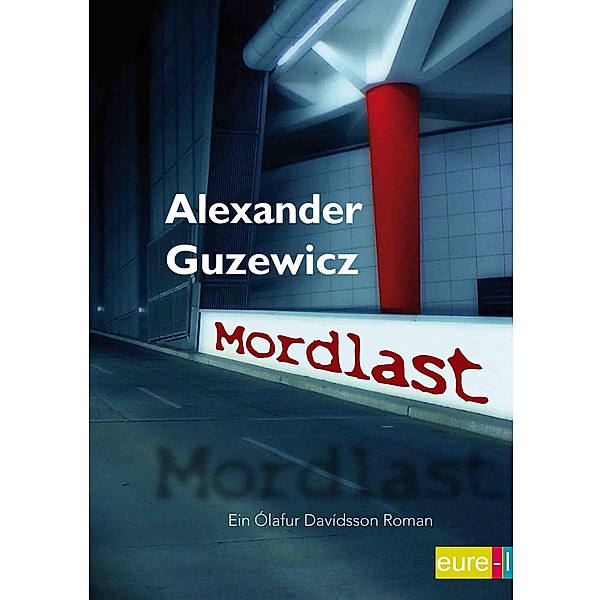 Mordlast / Ein Ólafur Davídsson Roman Bd.1, Alexander Guzewicz