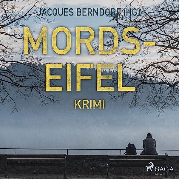 Mords-Eifel - Kriminelle Geschichten aus einem mörderischen Landstrich, Jacques Berndorf