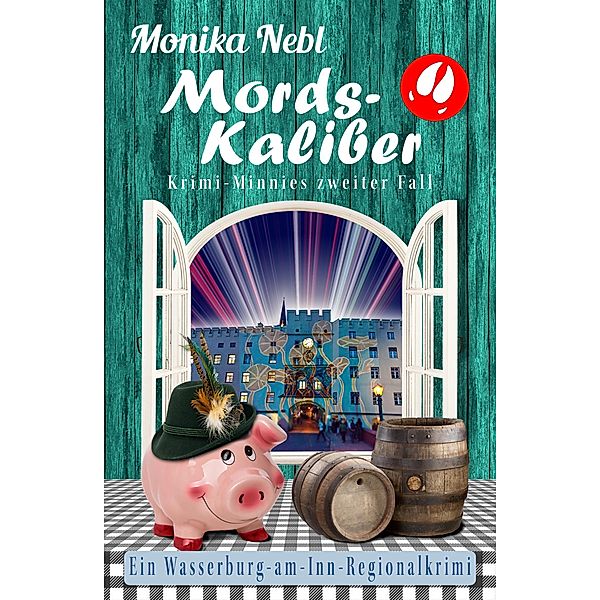 Mords-Kaliber / Wasserburg-am-Inn-Regionalkrimi Bd.2, Monika Nebl