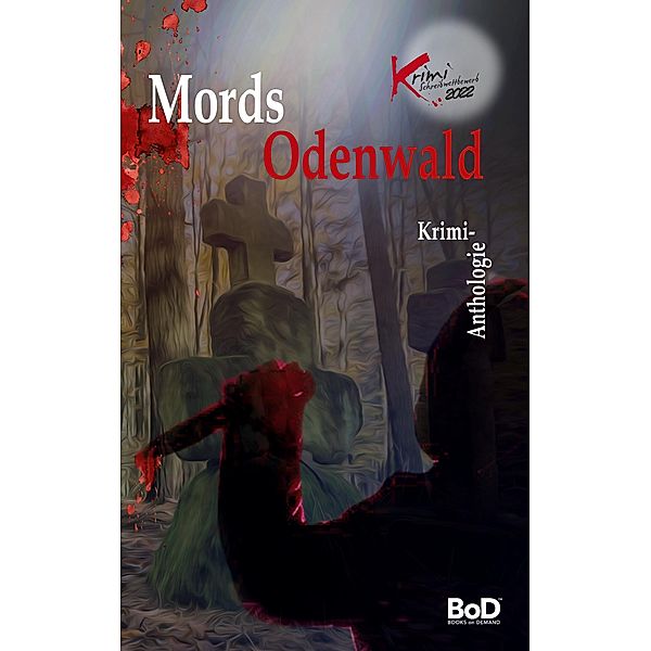 Mords Odenwald / Krimi-Anthologie des Odenwaldkreises Bd.11