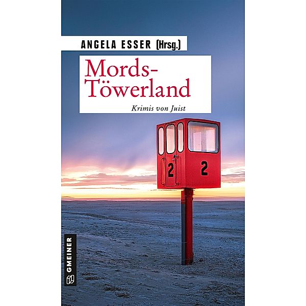 Mords-Töwerland / Kurzgeschichten im GMEINER-Verlag, Christina Bacher, Tatjana Kruse, Gunnar Kunz, Sandra Lüpkes, Gisa Pauly, Elke Pistor, Till Raether, Su Turhan, Regula Venske, Nadine Buranaseda, Jürgen Ehlers, Angela Eßer, Anja Feldhorst, Christiane Franke, Peter Godazgar, Carsten S. Henn, Susanne Kliem