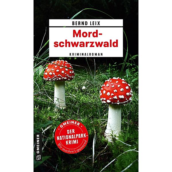 Mordschwarzwald / Kriminalhauptkommissar Oskar Lindt Bd.8, Bernd Leix