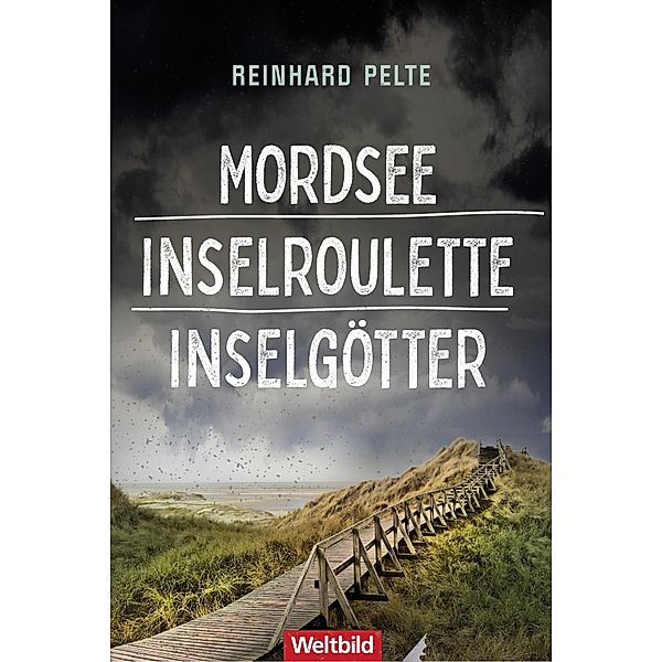 Mordsee / Inselroulette / Inselgötter / Kriminalrat Jung ermittelt Bd.5-7, Reinhard Pelte