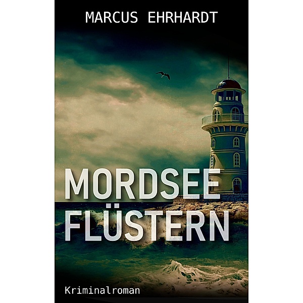 Mordseeflüstern / Maria Fortmann ermittelt Bd.5, Marcus Ehrhardt