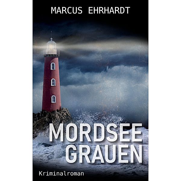Mordseegrauen / Maria Fortmann ermittelt Bd.7, Marcus Ehrhardt