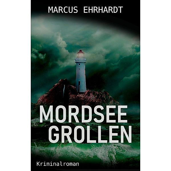 Mordseegrollen / Maria Fortmann ermittelt Bd.6, Marcus Ehrhardt