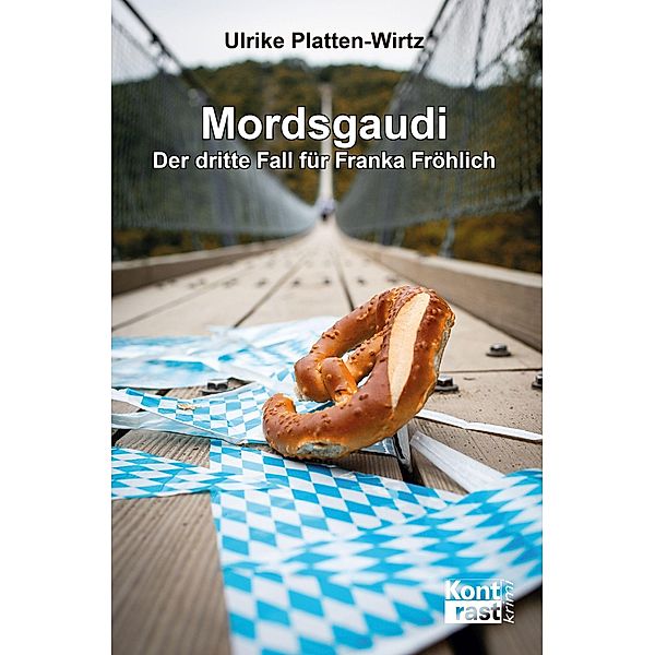 Mordsgaudi - Der dritte Fall für Franka Fröhlich, Ulrike Platten-Wirtz