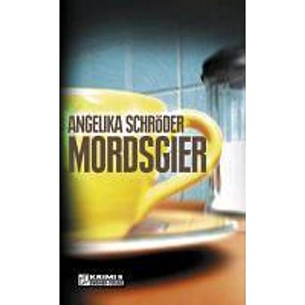Mordsgier, Angelika Schröder