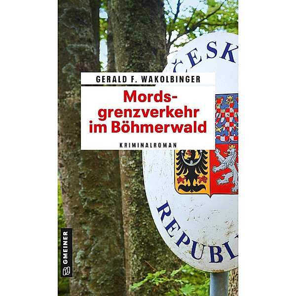 Mordsgrenzverkehr im Böhmerwald, Gerald F. Wakolbinger