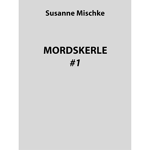 MORDSKERLE #1, Susanne Mischke