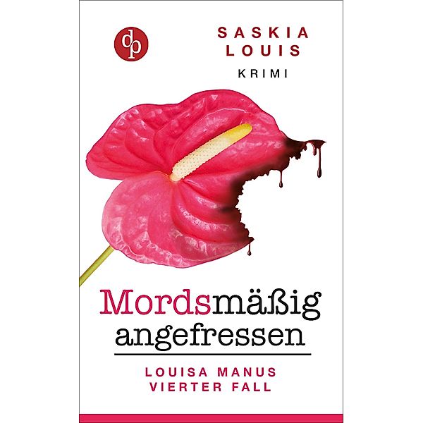 Mordsmässig angefressen / Louisa Manu Bd.4, Saskia Louis