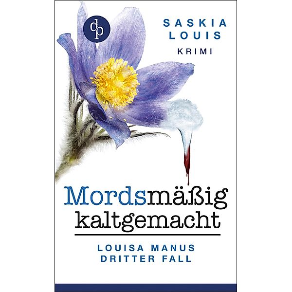 Mordsmässig kaltgemacht / Louisa Manu Bd.3, Saskia Louis