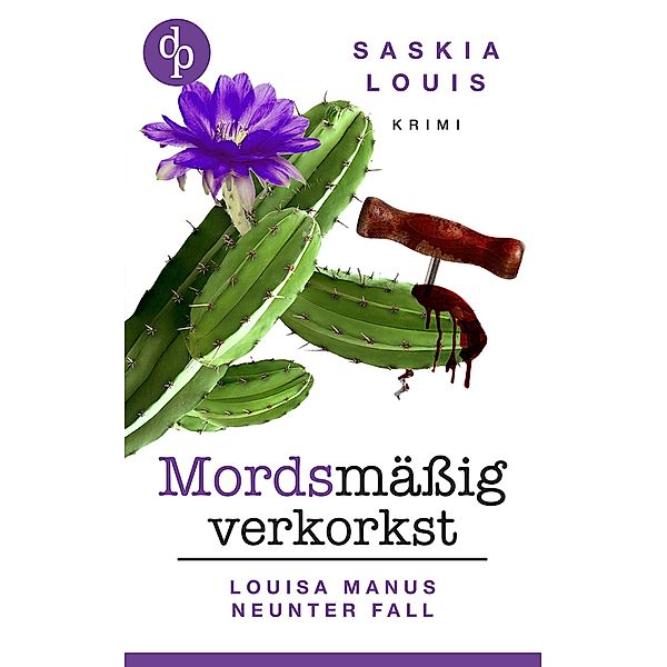 Mordsmäßig verkorkst / Louisa Manu-Reihe Bd.9, Saskia Louis