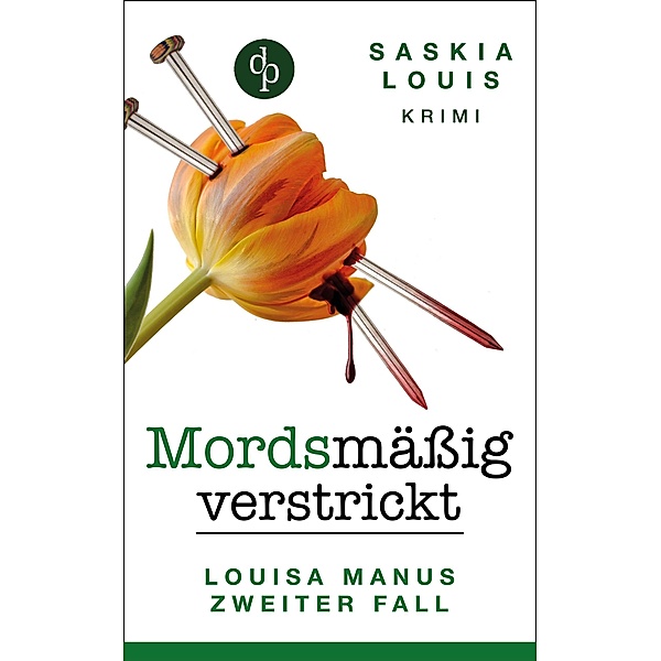 Mordsmässig verstrickt / Louisa Manu Bd.2, Saskia Louis