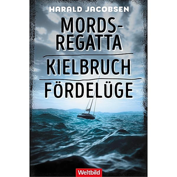 Mordsregatta / Kielbruch / Fördelüge / Kommissar Reuter Bd.1-3, Harald Jacobsen