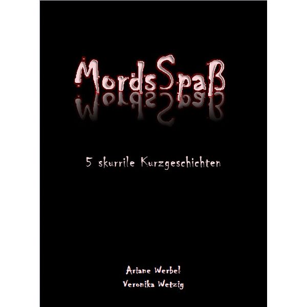 MordsSpaß, Veronika Wetzig, Ariane Werbel