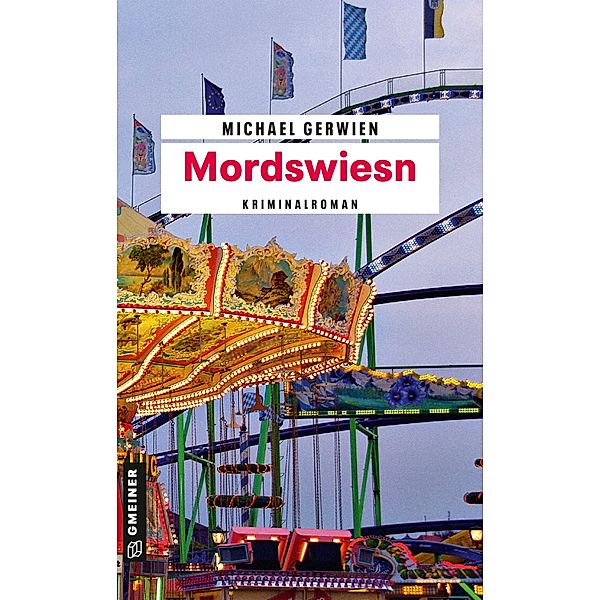 Mordswiesn / Exkommissar Max Raintaler Bd.5, Michael Gerwien