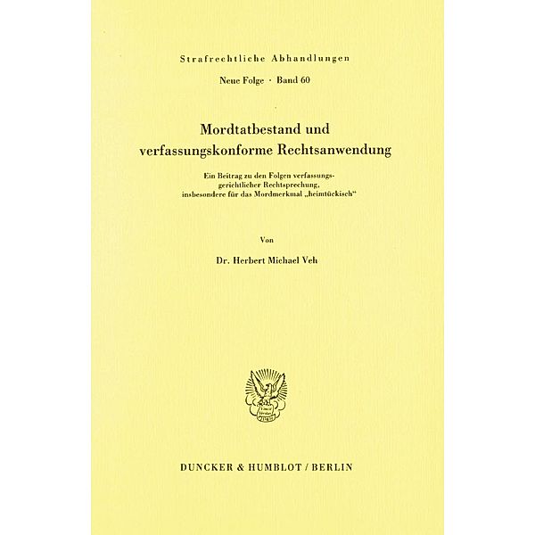 Mordtatbestand und verfassungskonforme Rechtsanwendung., Herbert Michael Veh