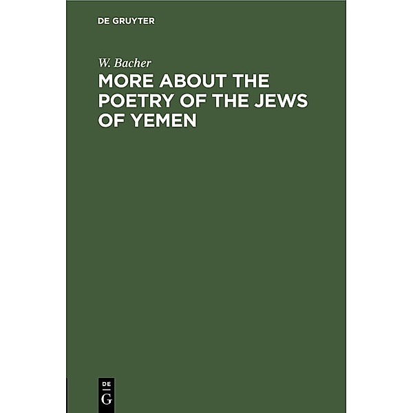 More about the Poetry of the Jews of Yemen, W. Bacher