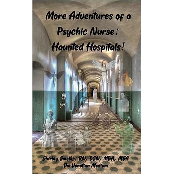 More Adventures of a Psychic Nurse, Shirley Smolko