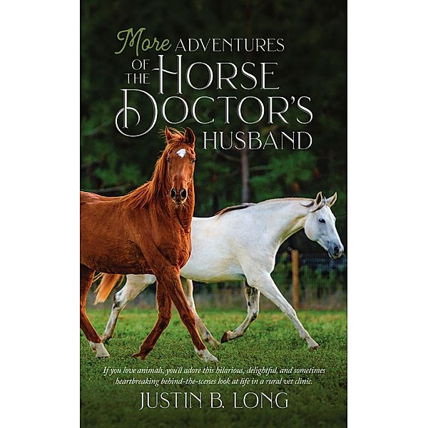 More Adventures of the Horse Doctor's Husband, Justin B. Long
