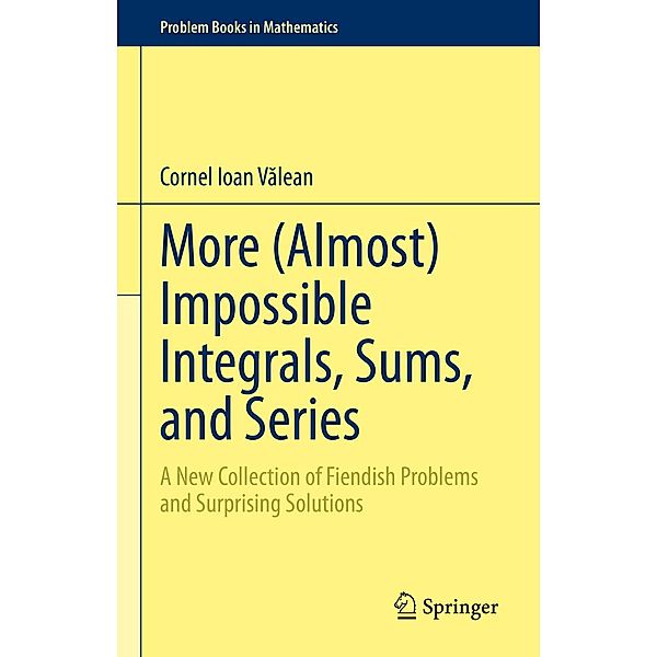 More (Almost) Impossible Integrals, Sums, and Series / Problem Books in Mathematics, Cornel Ioan Valean