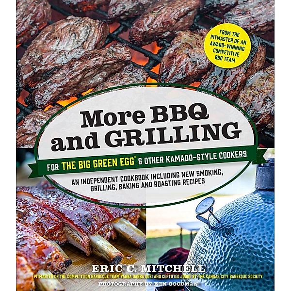 More BBQ and Grilling for the Big Green Egg and Other Kamado-Style Cookers, Eric Mitchell