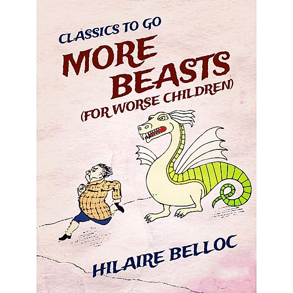 More Beasts (For Worse Children), Hilaire Belloc