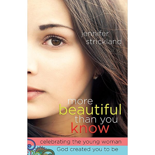 More Beautiful Than You Know / Harvest House Publishers, Jennifer Strickland