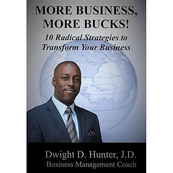 More Business, More Bucks!, Dwight Hunter