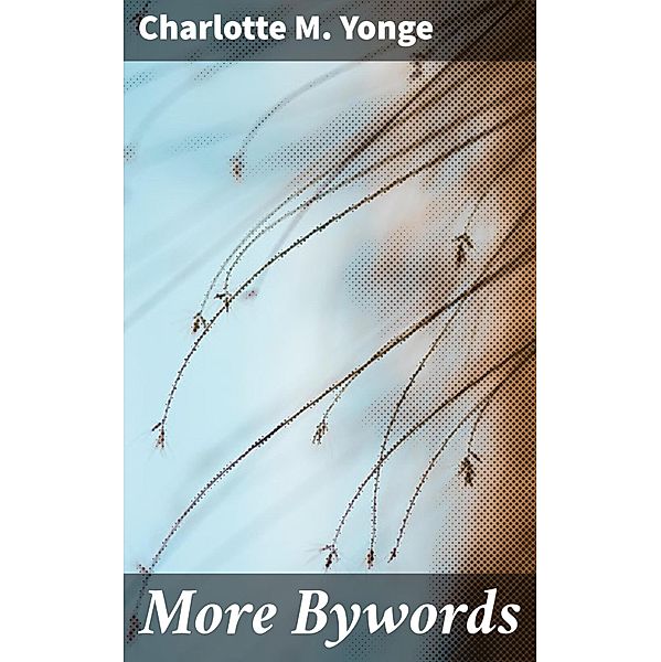 More Bywords, Charlotte M. Yonge