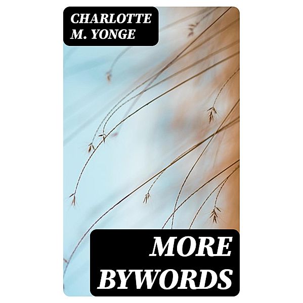 More Bywords, Charlotte M. Yonge
