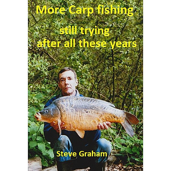 More Carp Fishing, Steve Graham