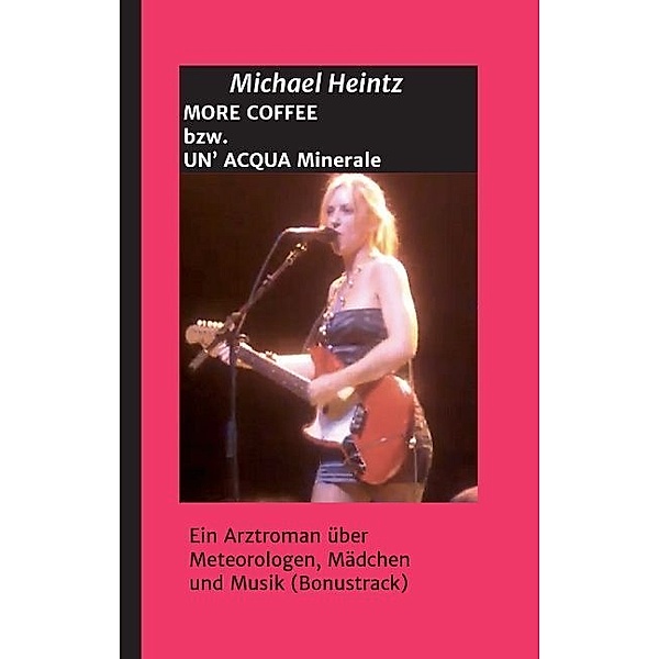 MORE COFFEE bzw. UN ACQUA MINERALE, Michael Heintz