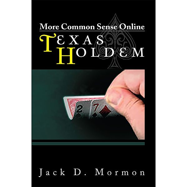 More Common Sense Online Texas Holdem, Jack D. Mormon