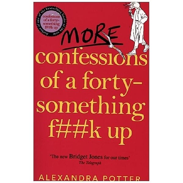 More Confessions of a Forty-Something F**k Up, Alexandra Potter
