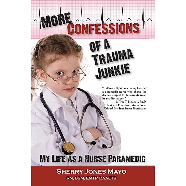 More Confessions of a Trauma Junkie / Modern History Press, Sherry Jones Mayo