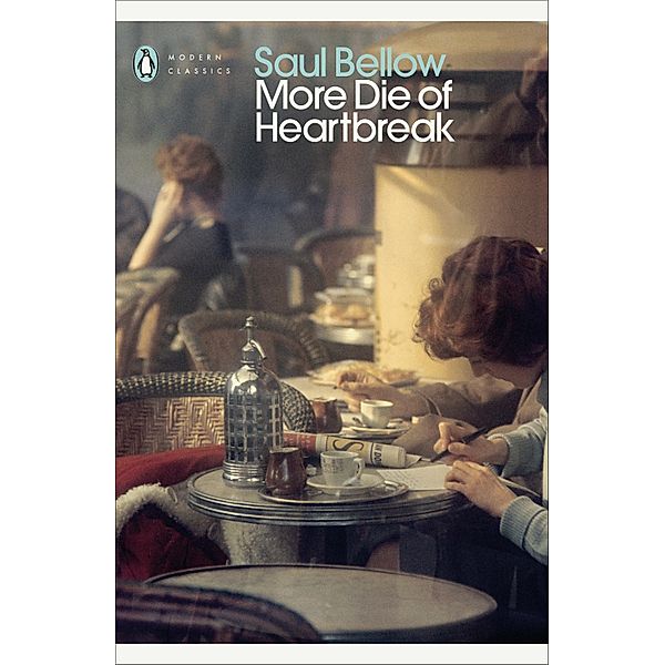 More Die of Heartbreak / Penguin Modern Classics, Saul Bellow