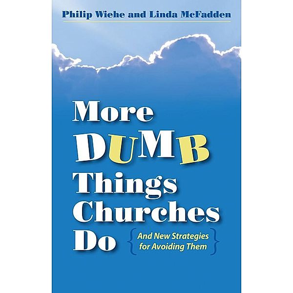 More Dumb Things Churches Do and New Strategies for Avoiding Them, Philip Wiehe, Linda McFadden
