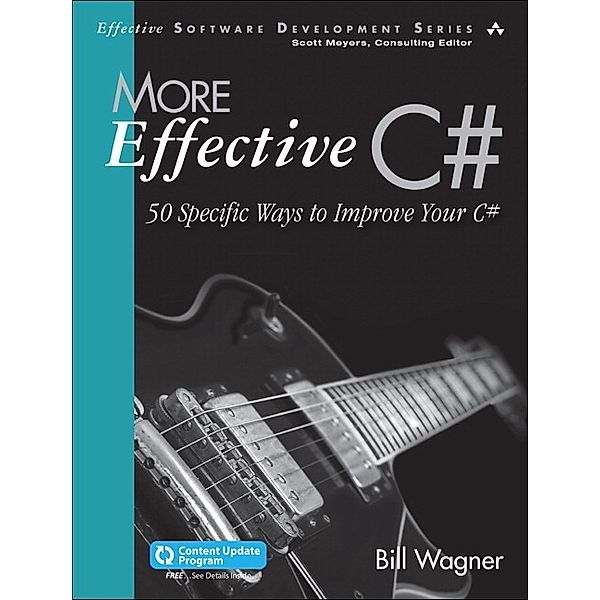 More Effective C# (Covers C# 6.0) (Includes Content Update Program), Bill Wagner