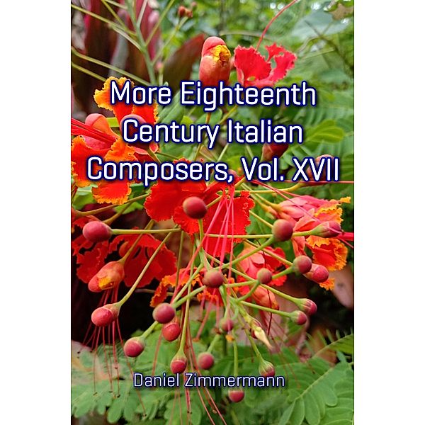 More Eighteenth Century Italian Composers, Vol. XVII, Daniel Zimmermann