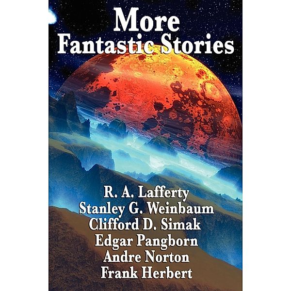 More Fantastic Stories / Wilder Publications, Frank Herbert, R. A. Lafferty, Stanley G. Weinbaum, Clifford D. Simak, Carl Jacobi, Edgar Pangborn, Andre Norton