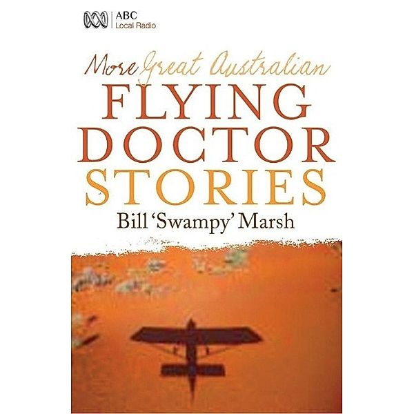 More Great Australian Flying Doctor Stories / Great Australian Stories, Bill Marsh