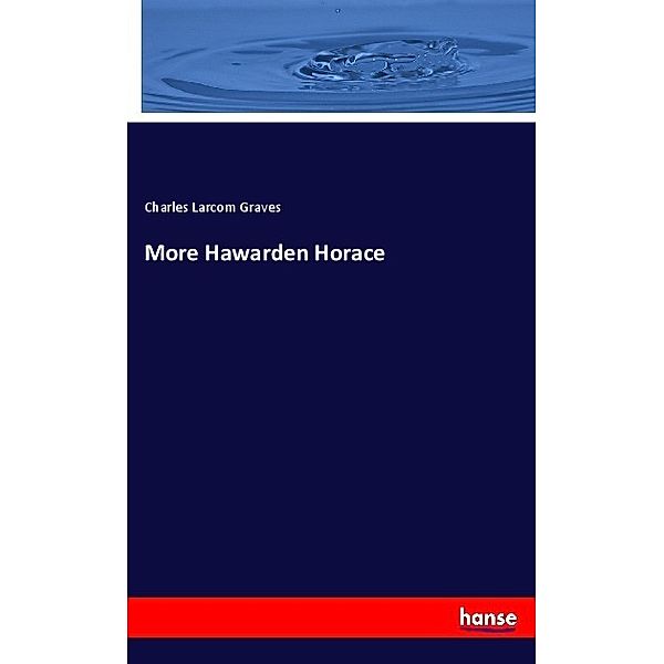 More Hawarden Horace, Charles Larcom Graves